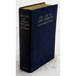 The Life of John A. Rawlins,: Lawyer, Assistant Adjutant-General, Chief of Staff, Major General of Volunteers, and Secretary of War